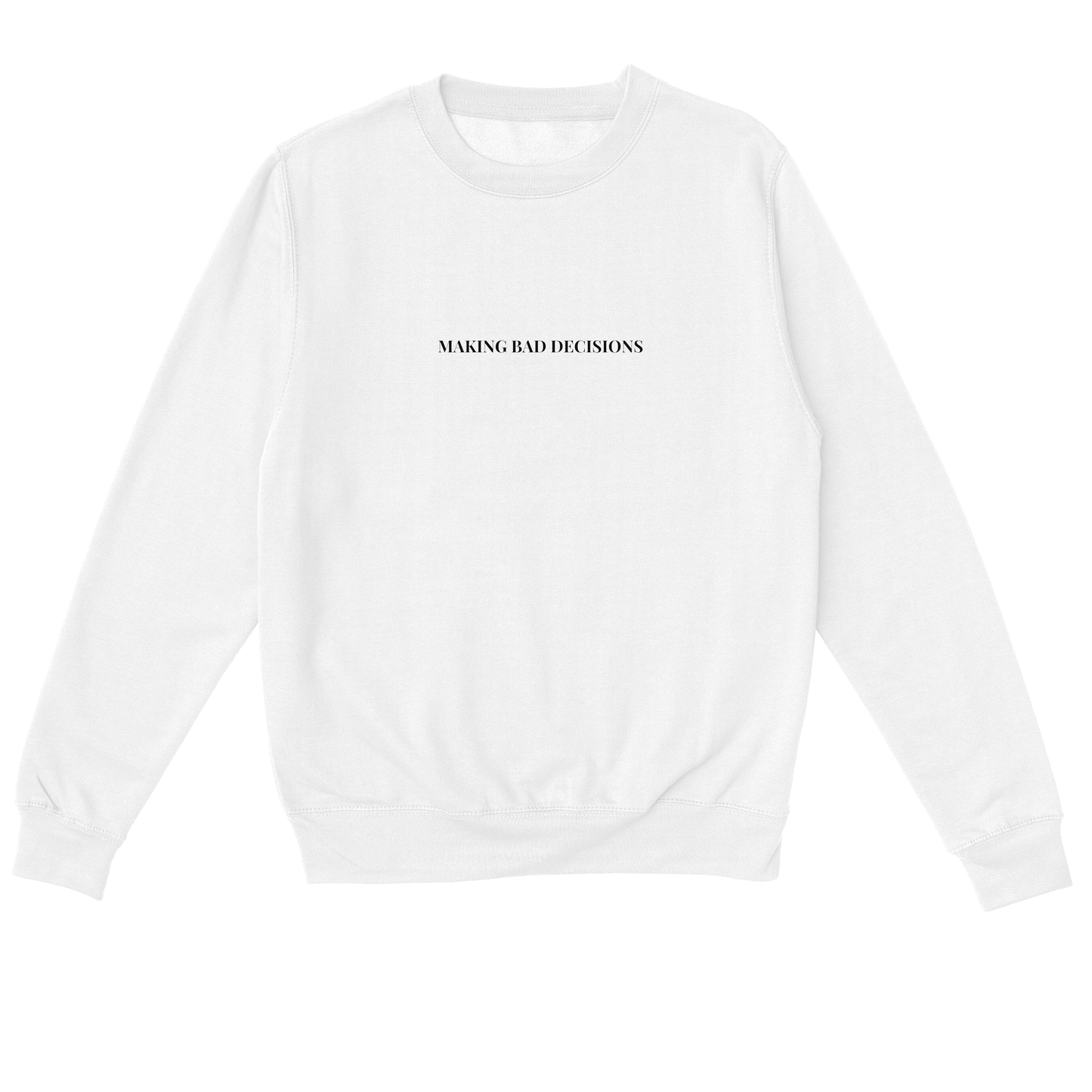 making bad decisions font - Essentials Classic Sweatshirt - Making Bad Decisions